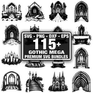 May include: A collection of black and white gothic-themed illustrations, including churches, arches, and altars. A central sign reads "SVG - PNG - DXF - EPS" and "115+ GOTHIC MEGA PREMIUM SVG BUNDLES". The images are detailed and suitable for digital design projects.