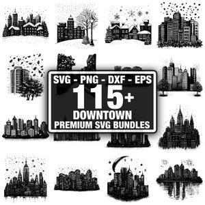 May include: A selection of monochrome city skyline illustrations, showcasing diverse architectural designs and seasonal themes. The central image features the text "SVG - PNG - DXF - EPS" and "115+ DOWNTOWN PREMIUM SVG BUNDLES".