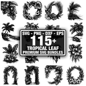 May include: Monochrome illustrations of tropical foliage, such as palm trees, wreaths, and archways. The image includes a sign with the text "SVG - PNG - DXF - EPS" and "115+ TROPICAL LEAF PREMIUM SVG BUNDLES."