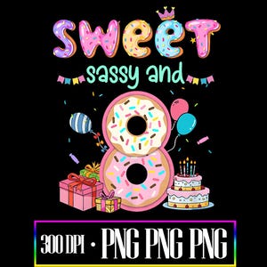 Peut inclure: Graphique coloré sur fond noir avec l'inscription "Sweet, Sassy and" au-dessus d'un chiffre huit en forme de donut. Le chiffre huit est composé de deux donuts avec des vermicelles. Il y a des ballons, des confettis et un gâteau d'anniversaire.