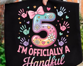 Kids I'm Officially A Handful PNG, Five 5th Birthday Girls Boys png, Birthday png - Sublimation Design - Girls Birthday Shirt png