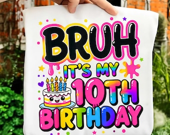Bruh I’m Double Digits 10th Birthday Girl Png, Messy Bun Tie Kids Png, 10 Years Old Girl Png, Gift Birthday, Peace Out Single Digits 9th Png