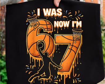 Funny 7th Birthday Basketball PNG, I Was 6 Now I’m 7 PNG, Birthday Boy File, 6 To 7 Birthday Kids, 67 Meme Birthday, Instant Download