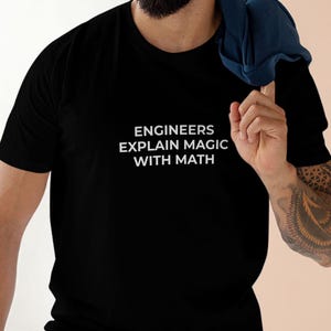 Engineers Explain Magic With Math T-Shirt | Funny STEM Shirt | Civil & Mechanical Engineering Humor