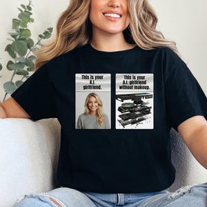 Funny AI Girlfriend Shirt, Artificial Intelligence Meme Tee, Tech Humor Gift for Coder, Computer Science Top, Gildan Unisex Tshirt