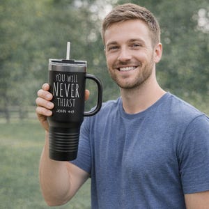 You Will Never Thirst John 4:13 Travel Mug | 40oz Insulated Tumbler