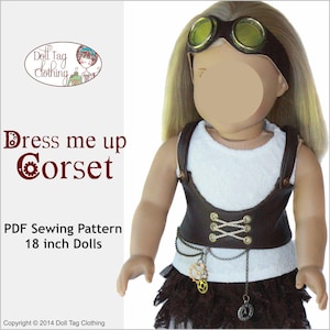 May include: A PDF sewing pattern for an 18-inch doll corset. The pattern includes instructions for making a brown leather corset with a white top and a chain belt with gears. The doll is wearing the finished corset and has blonde hair and goggles.