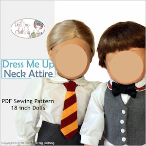 May include: Two dolls dressed in neck attire, one with a striped tie and the other with a bow tie. The image includes text that reads "Dress Me Up Neck Attire" and "PDF Sewing Pattern 18 inch Dolls."