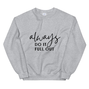 Dance Teacher Sweatshirt &quot;Always Do It Full Out&quot; Shirt, Choreographer Gift, Dancer Life, Dance Major, Ballet Class, Tap Dance