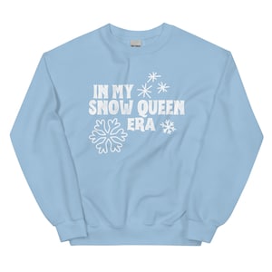 The Nutcracker Ballet Snow Queen Sweatshirt &quot;In My Snow Queen Era&quot;