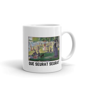 Fraiser Mug "Que Seurat Seurat" Gift, Art Major Gift, Niles Crane, 90s TV, Doris Day Misheard Lyrics