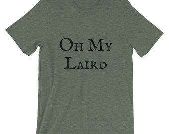 Pode incluir: Uma camiseta verde de manga curta com o texto "Oh My Laird" impresso em preto.