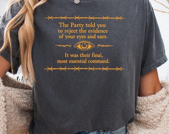 The Party Told You To Reject The Evidence Of Your Eyes And Ears T-Shirt