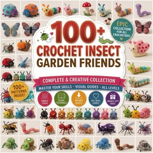 May include: A digital collection of 100+ crochet insect garden friends patterns featuring various colorful yarn creatures like snails, bees, butterflies, and beetles. The cover displays the text 100+ CROCHET INSECT GARDEN FRIENDS and includes icons for visual guides, simple steps, and instant access.