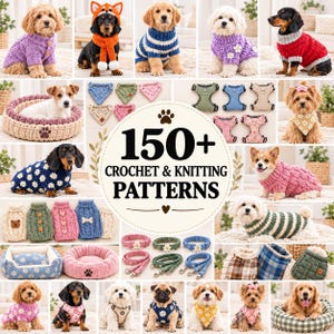 May include: A digital collage featuring 150+ crochet and knitting patterns for dogs, including various sweaters, harnesses, leashes, and beds. The image displays dogs wearing colorful knit garments, daisy-patterned accessories, and textured pet beds.