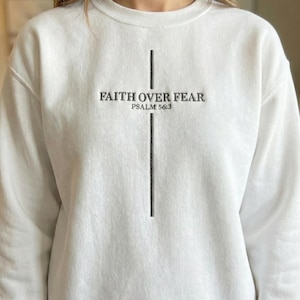 Faith Over Fear Embroidery Design, Christian Cross Machine Embroidery File, Jesus Bible Verse Sweatshirt Gift PES DST