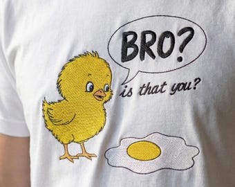 Funny Chick Embroidery Design, Bro Is That You Machine Embroidery File, Sarcastic Humor PES DST File