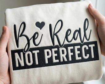 Be Real Not Perfect Embroidery Design, Inspirational Quote Machine Embroidery File, Self Care PES DST