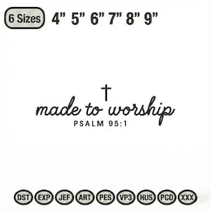 May include: White background with the text "made to worship" and a cross symbol. The text "PSALM 95:1" is below. Above the text are size options from 4" to 9" and the words "6 Sizes".
