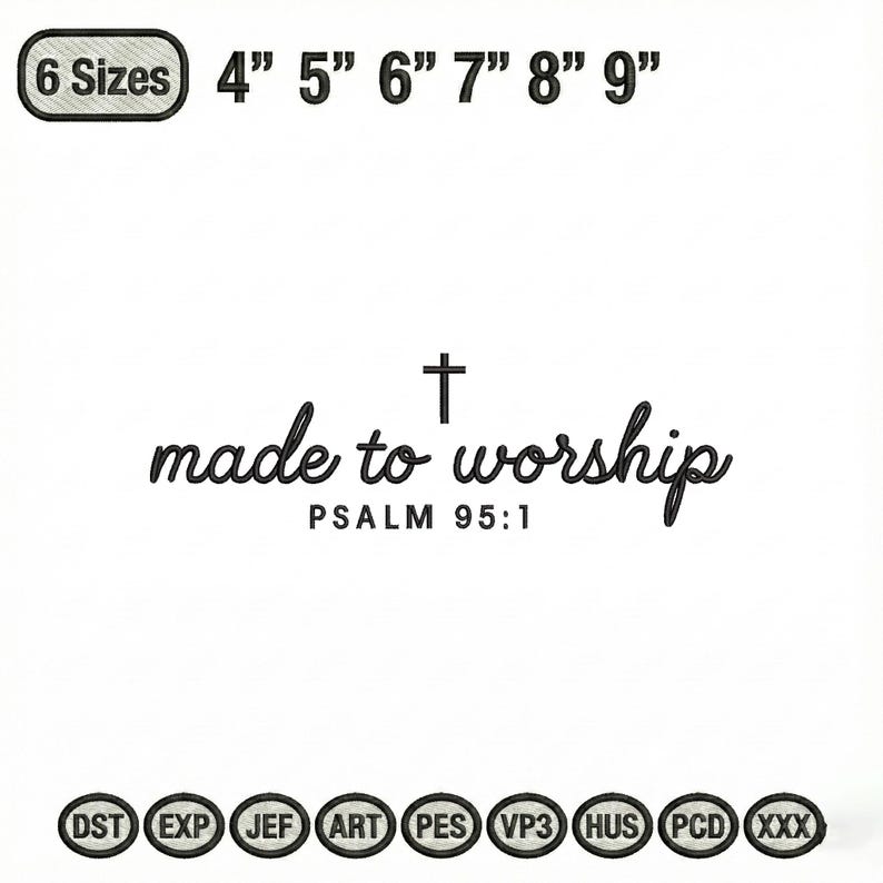 May include: White background with the text "made to worship" and a cross symbol. The text "PSALM 95:1" is below. Above the text are size options from 4" to 9" and the words "6 Sizes".