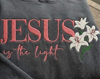 Jesus Is The Light Embroidery Design, Floral Christian Faith Machine Embroidery File, Spring Easter Flowers Pattern PES DST