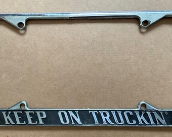 Keep On Truckin’ License Plate Frame Vintage Trucking Truckin