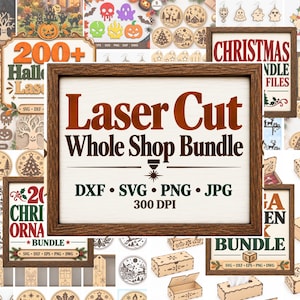 May include: A digital collection of laser cut design files featuring a central sign with the text Laser Cut Whole Shop Bundle DXF SVG PNG JPG 300 DPI, surrounded by various wooden craft examples including ornaments, boxes, and holiday motifs.