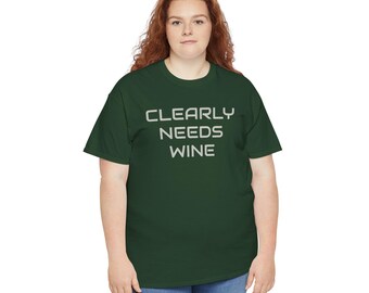 Clearly Needs Wine Tee | Funny Graphic T-Shirt