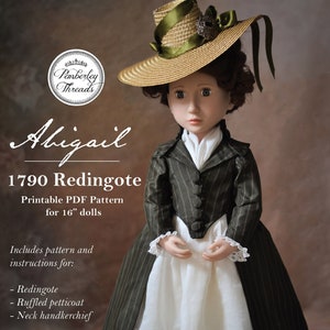 May include: A printable PDF pattern for a 1790 Redingote for 16-inch dolls. The pattern includes instructions for a redingote, ruffled petticoat, and neck handkerchief. The image shows a doll wearing the completed outfit, with a straw hat and green ribbon.
