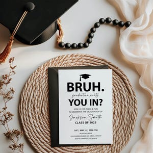 White minimalist invitation with all black text. BRUH. large at top with a graduation cap on top. Under graduation party you in? Join us for food & fun to celebrate the graduation of Graduate's name under class of 2025. Graduation party information is at the bottom.