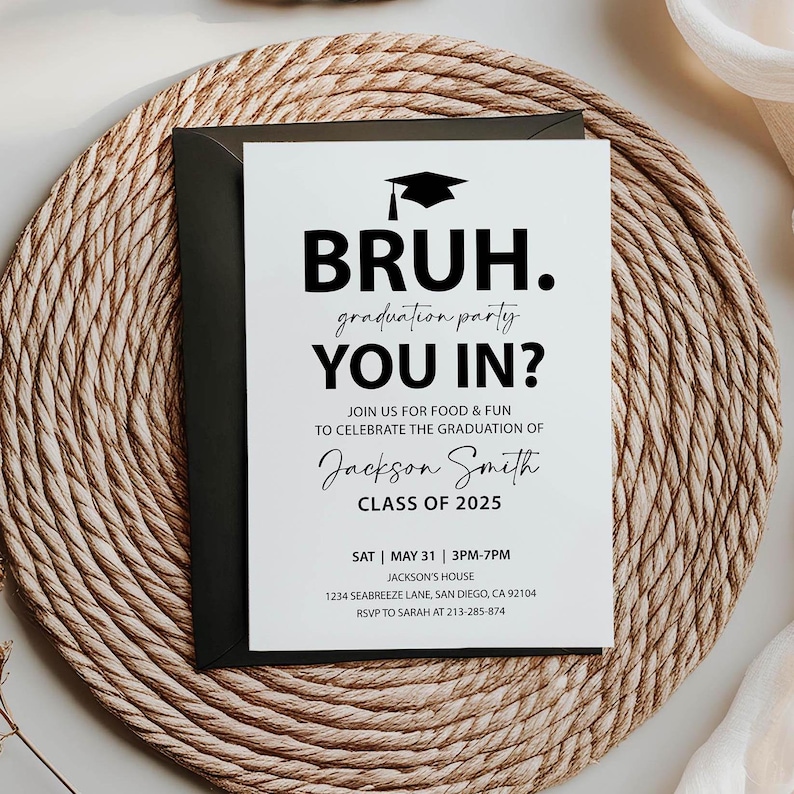 white invitation with large BRUH. at top. Black graduation cap sits just above bruh. Graduation party smaller under in cursive font YOU IN? under large under.Join us for food & fun to celebrate the graduation of Graduate's name class of 2025. Party information at the bottom. Invitation is clean, modern and minimal.