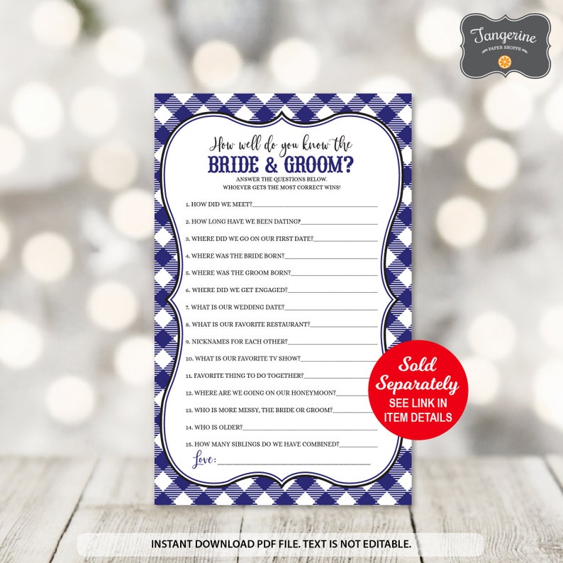 May include: A printable game card with a blue and white checkered background. The text "How well do you know the Bride & Groom?" is at the top of the card. The card includes 15 questions about the bride and groom, such as "How did we meet?" and "Where was the groom born?" The card also includes the text "Sold Separately" and "See link in item details".