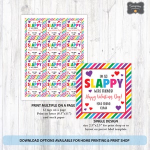 May include: Printable Valentine's Day tags with a rainbow stripe design. The tags say "I'm so Slappy We're Friends! Happy Valentine's Day!" with space for a name. The tags are 2.5 inches by 2.5 inches.