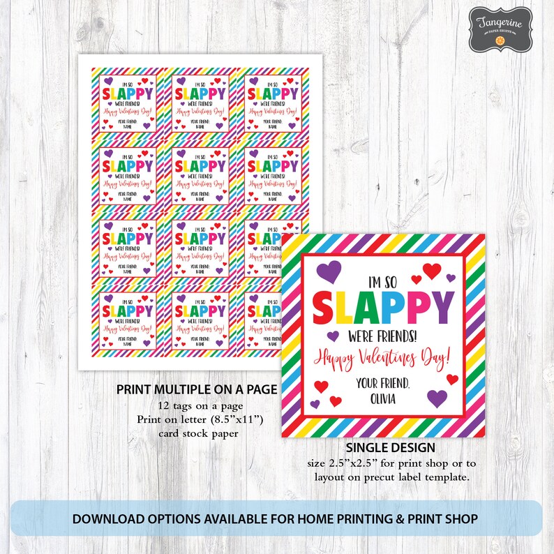 May include: Printable Valentine's Day tags with a rainbow stripe design. The tags say "I'm so Slappy We're Friends! Happy Valentine's Day!" with space for a name. The tags are 2.5 inches by 2.5 inches.