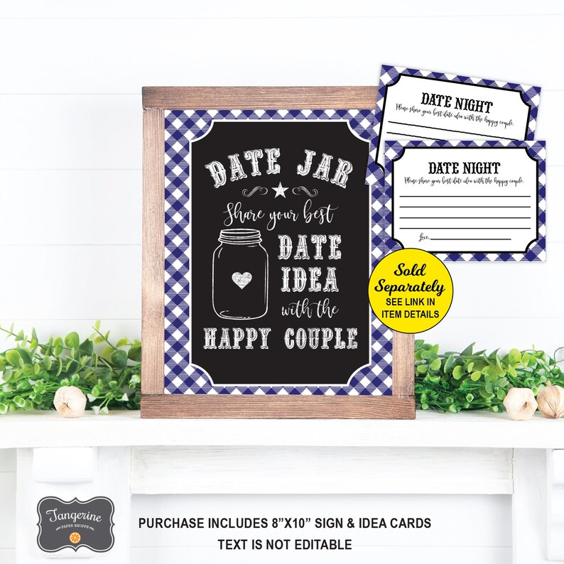 May include: A blue and white gingham sign with a chalkboard insert that reads "Date Jar - Share your best Date Idea with the Happy Couple". The sign is 8 inches by 10 inches and includes a mason jar illustration. There are also two blank cards with the text "Date Night - Where you first date with the happy couple" printed on them.