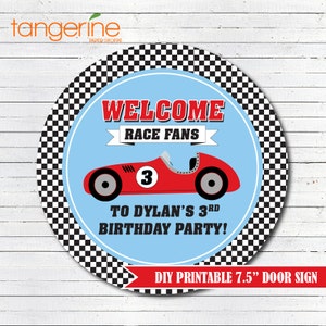 May include: A 7.5 inch round door sign with a checkered black and white background. The sign has a blue circle with a red race car and the text "WELCOME RACE FANS TO DYLAN'S 3RD BIRTHDAY PARTY!" in white. The sign also has a red banner at the bottom that says "DIY PRINTABLE 7.5" DOOR SIGN".
