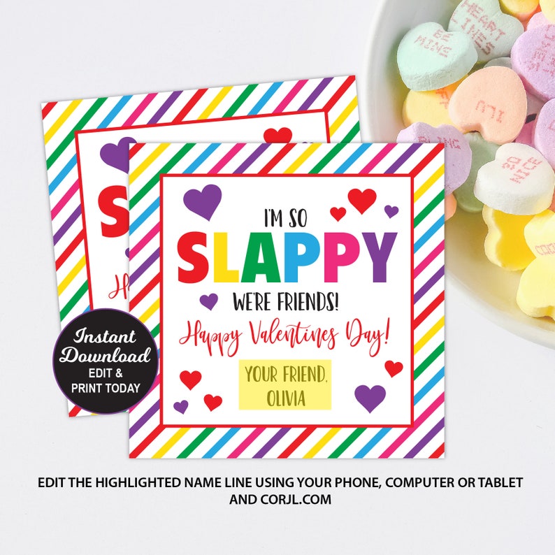 May include: Printable Valentine's Day card with a rainbow striped background. The card says "I'm so Slappy We're Friends! Happy Valentine's Day!" with a space to add a name.