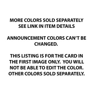 May include: White background with black text. The text reads: "MORE COLORS SOLD SEPARATELY SEE LINK IN ITEM DETAILS ANNOUNCEMENT COLORS CAN'T BE CHANGED. THIS LISTING IS FOR THE CARD IN THE FIRST IMAGE ONLY. YOU WILL NOT BE ABLE TO EDIT THE COLOR. OTHER COLORS SOLD SEPARATELY."