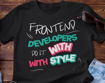 Maglietta "Gli sviluppatori frontend lo fanno con stile" / Maglietta con tipografia per sviluppatori