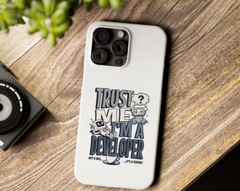Trust Me I'm a Developer Slim Phone Case | Coder Accessory For Software Engineer