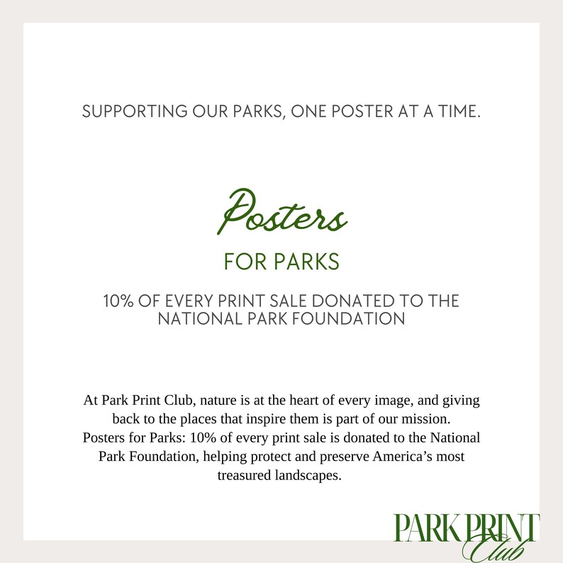 May include: A white background with text promoting "Posters FOR PARKS." The image states that 10% of every print sale is donated to the National Park Foundation. The text also reads "SUPPORTING OUR PARKS, ONE POSTER AT A TIME."