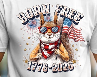 Born Free French Squirrel T-Shirt, Humorous Independence Day Apparel, USA 250th Celebration Gift, Patriotic Graphic Tee for July 4th Events