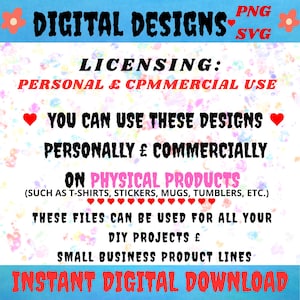 May include: A digital design graphic with the text "DIGITAL DESIGNS" and "PNG SVG". The image highlights licensing for personal and commercial use, emphasizing the ability to use designs on physical products like t-shirts and stickers. It also mentions instant digital download.
