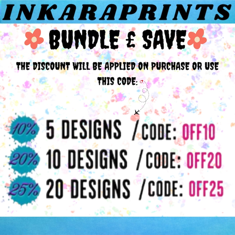 May include: A promotional graphic for INKARAPRINTS, featuring the text "BUNDLE & SAVE." It highlights discount offers: 10% off 5 designs (code OFF10), 20% off 10 designs (code OFF20), and 25% off 20 designs (code OFF25).