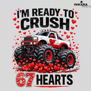 Pode incluir: Um design gráfico com um monster truck vermelho e branco com pneus pretos grandes e jantes vermelhas. O texto "I'M READY TO CRUSH 67 HEARTS" é exibido acima e abaixo do caminhão, rodeado por corações vermelhos.