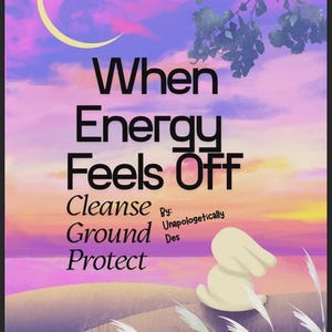 Può includere: Stampa artistica digitale con un cielo al tramonto nei toni del viola, rosa e giallo. Il testo recita "When Energy Feels Off" con le parole "Cleanse, Ground, Protect" sottostanti. Una figura di coniglio bianco è seduta su una collina erbosa.