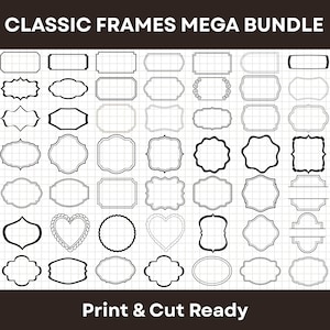 May include: A collection of black and white classic frame designs in various shapes, including rectangles, ovals, and hearts. The text "CLASSIC FRAMES MEGA BUNDLE" and "Print & Cut Ready" are displayed at the top and bottom of the image.