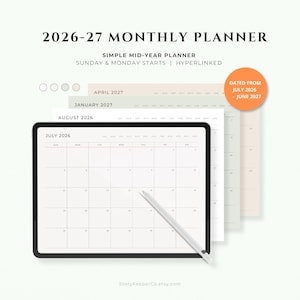 May include: A 2026-27 monthly planner displayed on a tablet screen with a stylus. The digital planner features a simple mid-year layout, hyperlinked pages, and options for Sunday or Monday starts. An orange circular badge indicates it is dated July 2026 to June 2027.