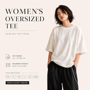 May include: A digital sewing pattern for an oversized tee, featuring text that reads WOMEN'S OVERSIZED TEE, SEWING PATTERN, PDF FORMAT A4/LETTER, A0, BEGINNER FRIENDLY, EASY TO FOLLOW, AVAILABLE SIZES XS, S, M, L, XL, XXL, and SIMPLE. ELEGANT. TIMELESS.