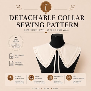 May include: A digital sewing pattern for a detachable collar, featuring text that reads TYPE 1 DETACHABLE COLLAR SEWING PATTERN, SEW YOUR OWN. STYLE YOUR WAY. The image displays a cream-coloured ruffled collar on a black mannequin bust.